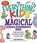 E-Book (epub) The Everything Kids' Magical Science Experiments Book von Tim Robinson