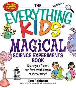 E-Book (epub) The Everything Kids' Magical Science Experiments Book von Tim Robinson