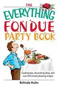 E-Book (epub) The Everything Fondue Party Book von Belinda Hulin