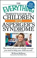 E-Book (epub) The Everything Parent's Guide To Children With Asperger's Syndrome von William Stillman