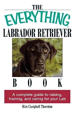 E-Book (epub) The Everything Labrador Retriever Book von Kim Campbell Thornton