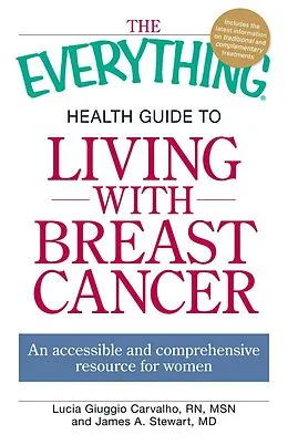 E-Book (epub) The Everything Health Guide to Living with Breast Cancer von Lucia Giuggio Carvalho