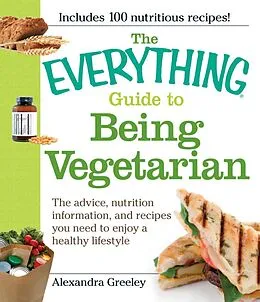 E-Book (epub) The Everything Guide to Being Vegetarian von Alexandra Greeley