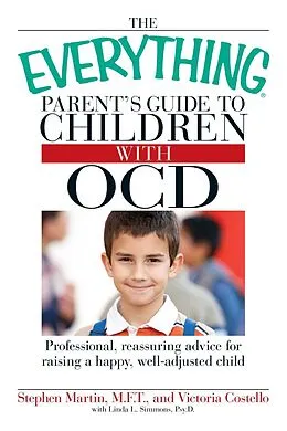 E-Book (epub) The Everything Parent's Guide to Children with OCD von Stephen Martin