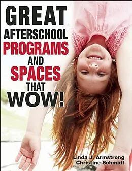 E-Book (epub) Great Afterschool Programs and Spaces That Wow! von Linda J. Armstrong, Christine A Schmidt