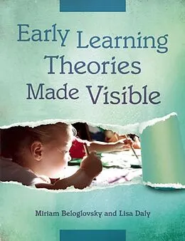E-Book (epub) Early Learning Theories Made Visible von Miriam Beloglovsky, Lisa Daly