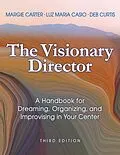 E-Book (epub) The Visionary Director, Third Edition von Margie Carter, Luz Maria Casio, Deb Curtis