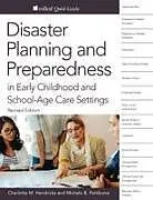 Kartonierter Einband Disaster Planning and Preparedness in Early Childhood and School-Age Settings, Revised Edition von Charlotte M Hendricks, Michele B Pettibone