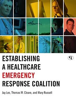 E-Book (epub) Establishing a Healthcare Emergency Response Coalition von Jay Lee, Thomas W. Cleare, Mary Russell