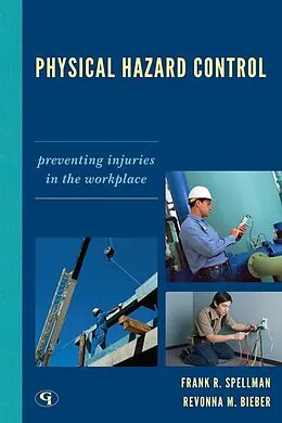 E-Book (epub) Physical Hazard Control von Frank R. Spellman, Revonna M. Bieber