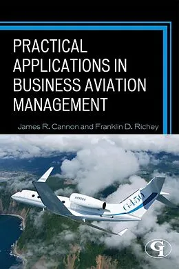 E-Book (epub) Practical Applications in Business Aviation Management von James R. Cannon, Franklin D. Richey