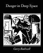 Kartonierter Einband Danger in Deep Space von Carey Rockwell