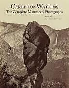 Carleton Watkins  The Complete Mammoth Photographs