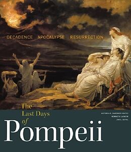 Fester Einband The Last Days of Pompeii - Decadence, Apocalypse, Ressurrection von Victoria Gardner Coates