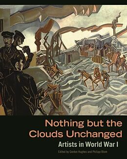Fester Einband Nothing But the Clouds Unchanged: Artists in World War I von . Hughes