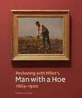 E-Book (epub) Reckoning with Millet's &quote;Man with a Hoe,&quote; 1863-1900 von 