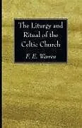 Kartonierter Einband The Liturgy and Ritual of the Celtic Church von F. E. Warren