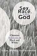 Kartonierter Einband Sex, Race, and God von Susan Brooks Thistlethwaite
