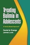 Couverture cartonnée Treating Bulimia in Adolescents de Daniel Le Grange, James Lock