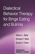 E-Book (epub) Dialectical Behavior Therapy for Binge Eating and Bulimia von Debra L. Safer, Christy F. Telch, Eunice Y. Chen