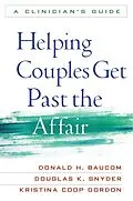 ePUB Helping Couples Get Past the Affair von Donald H. Baucom, Douglas K. Snyder, Kristina Coop Gordon