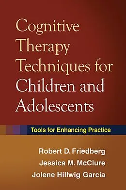 E-Book (epub) Cognitive Therapy Techniques for Children and Adolescents von Robert D. Friedberg, Jessica M. McClure, Jolene Hillwig Garcia