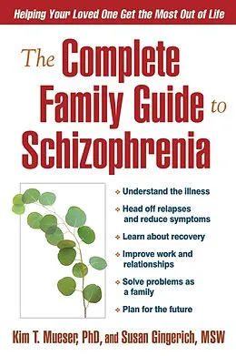 E-Book (epub) The Complete Family Guide to Schizophrenia von Kim T. Mueser, Susan Gingerich