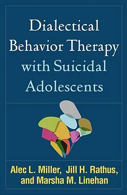 E-Book (epub) Dialectical Behavior Therapy with Suicidal Adolescents von Alec L. Miller, Jill H. Rathus, Marsha M. Linehan