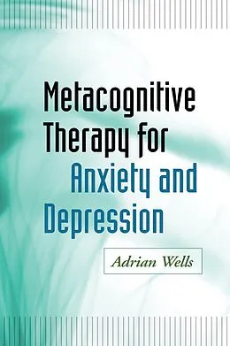 E-Book (epub) Metacognitive Therapy for Anxiety and Depression von Adrian Wells