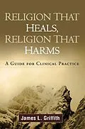 E-Book (epub) Religion That Heals, Religion That Harms von James L. Griffith