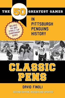 Kartonierter Einband Classic Pens: The 50 Greatest Games in Pittsburgh Penguins History Second Edition, Revised and Updated von David Finoli