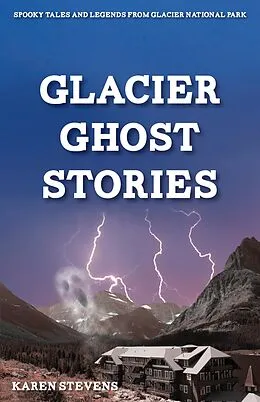 E-Book (epub) Glacier Ghost Stories von Karen Stevens