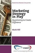 E-Book (epub) Marketing Strategy in Play von Mark Hill