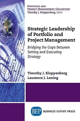 E-Book (epub) Strategic Leadership of Portfolio and Project Management von Timothy J. Kloppenborg, Laurence J. Laning