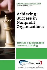 E-Book (epub) Achieving Success in Nonprofit Organizations von Timothy J. Kloppenborg, Laurence J. Laning