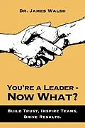 E-Book (epub) You're a Leader-Now What? von James Walsh