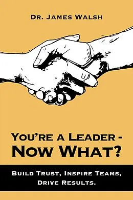 E-Book (epub) You're a Leader-Now What? von James Walsh