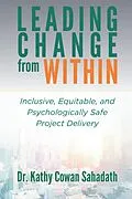 E-Book (epub) Leading Change from Within von Kathy Cowan Sahadath