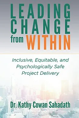 E-Book (epub) Leading Change from Within von Kathy Cowan Sahadath