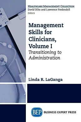 E-Book (epub) Management Skills for Clinicians, Volume I von Linda R Laganga