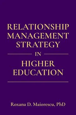 E-Book (epub) Relationship Management Strategy in Higher Education von Roxana D. Maiorescu
