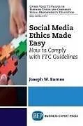 Kartonierter Einband Social Media Ethics Made Easy von Joseph W. Barnes