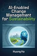 E-Book (epub) AI-Enabled Change Management for Sustainability von Huong Ha