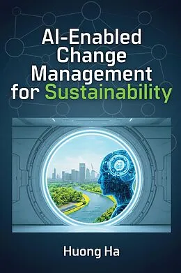 E-Book (epub) AI-Enabled Change Management for Sustainability von Huong Ha