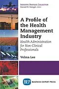 E-Book (epub) A Profile of the Health Management Industry von Velma Lee