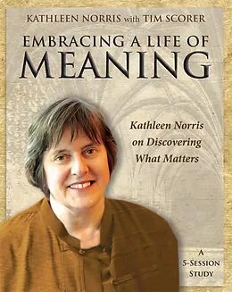 E-Book (epub) Embracing a Life of Meaning von Kathleen Norris
