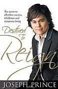 Couverture cartonnée Destined to Reign: The Secret to Effortless Success, Wholeness and Victorious Living de Joseph Prince