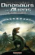 Fester Einband Barry Sonnenfeld's Dinosaurs Vs Aliens von Grant Morrison