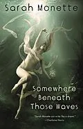 E-Book (epub) Somewhere Beneath Those Waves von Sarah Monette