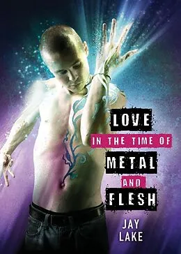 E-Book (epub) Love in the Time of Metal and Flesh von Jay Lake
